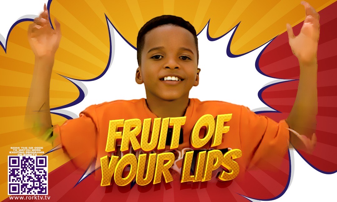 FRUIT OF YOUR LIPS!