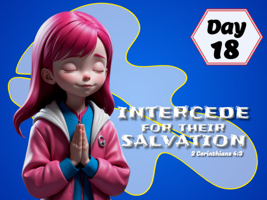 INTERCEDE FOR THEIR SALVATION!