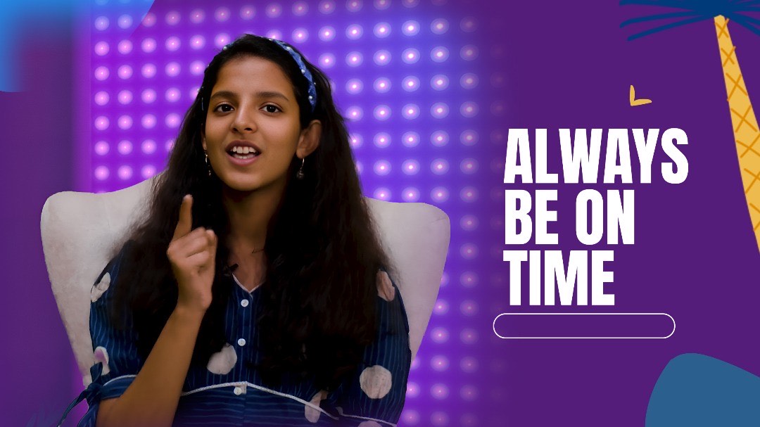 ALWAYS BE ON TIME!