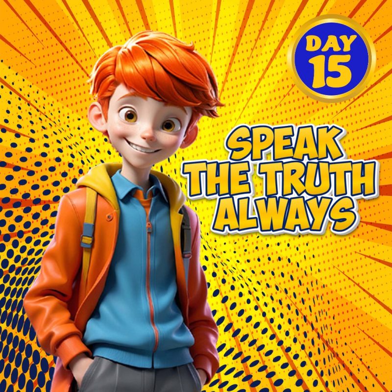 SPEAK THE TRUTH ALWAYS!