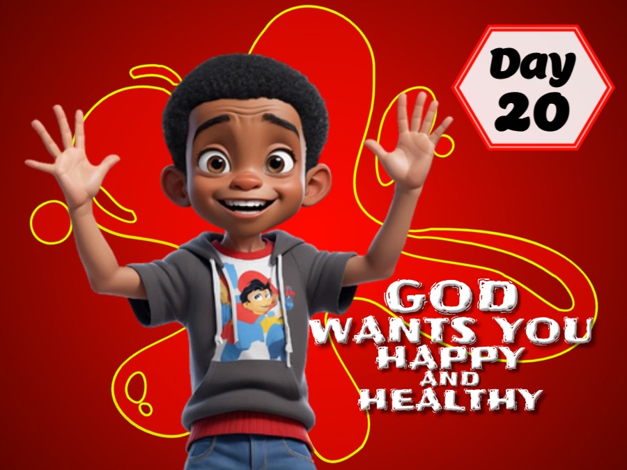 GOD WANTS YOU HAPPY AND HEALTHY!