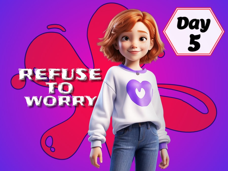 REFUSE TO WORRY!