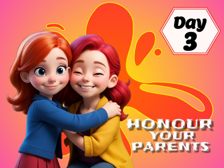 HONOUR YOUR PARENTS!