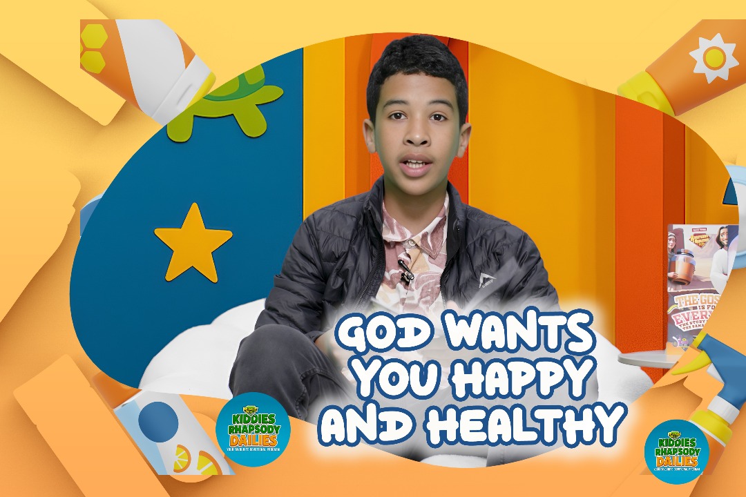 GOD WANTS YOU HAPPY AND HEALTHY!