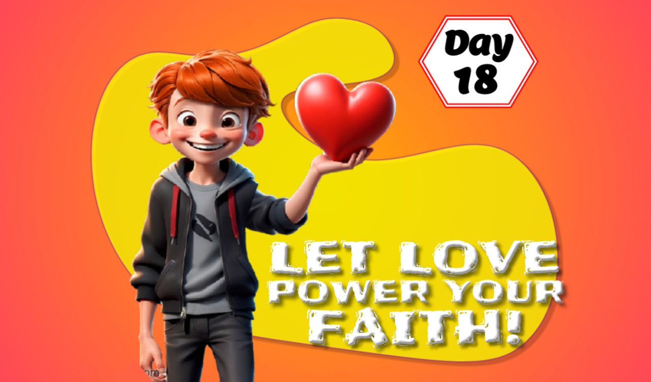 LET LOVE POWER YOUR FAITH