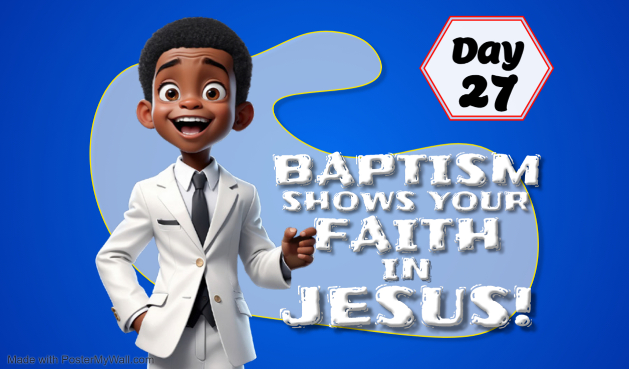 BAPTISM SHOWS YOUR FAITH IN JESUS!