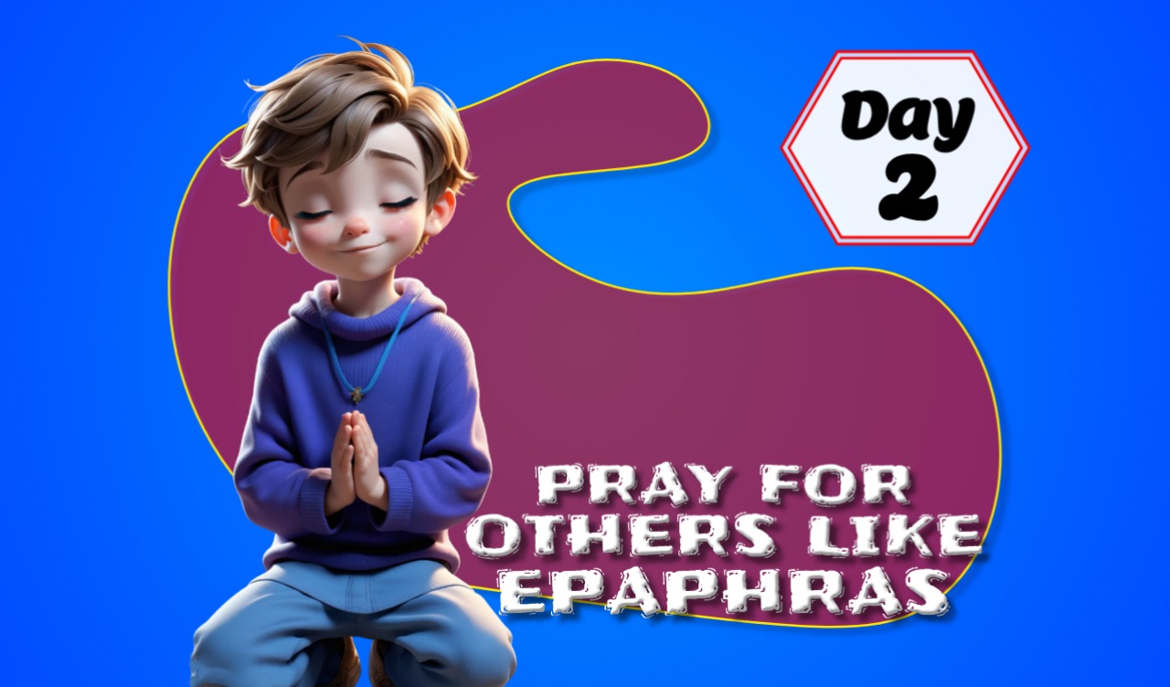PRAY FOR OTHERS LIKE EPAPHRAS