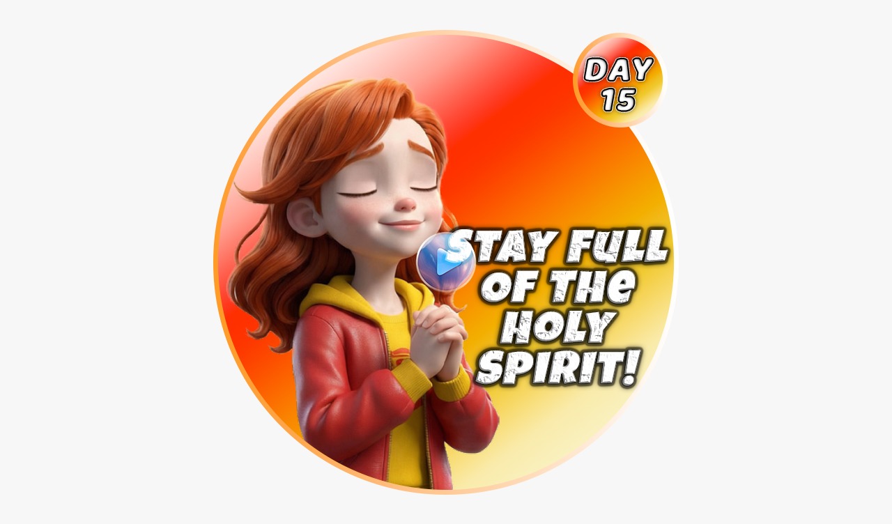 STAY FULL OF THE HOLY SPIRIT!