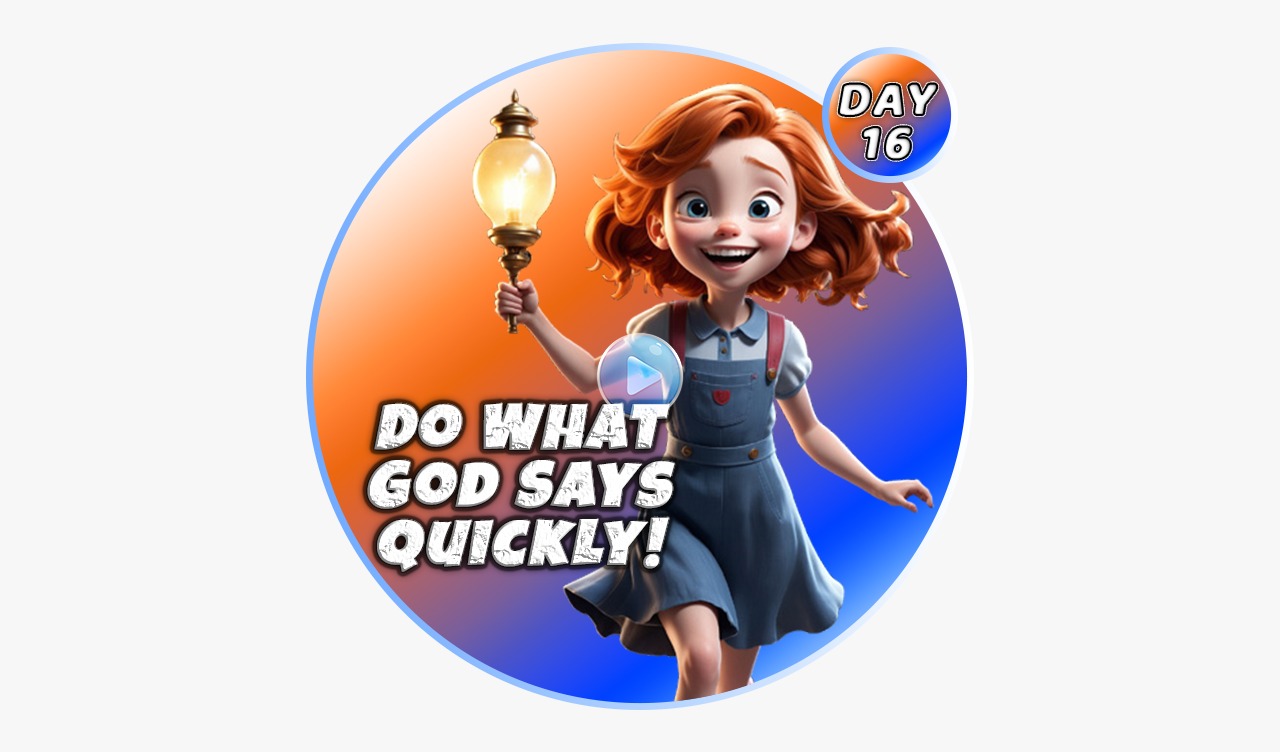 DO WHAT GOD SAYS QUICKLY
