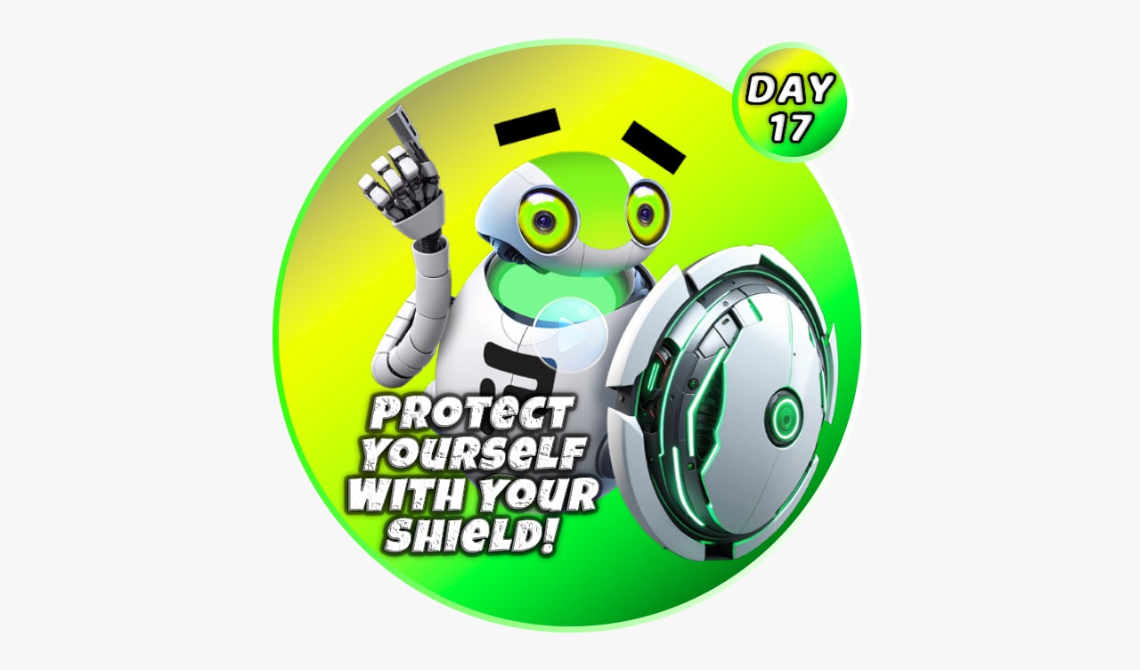 PROTECT YOURSELF WITH YOUR SHIELD!
