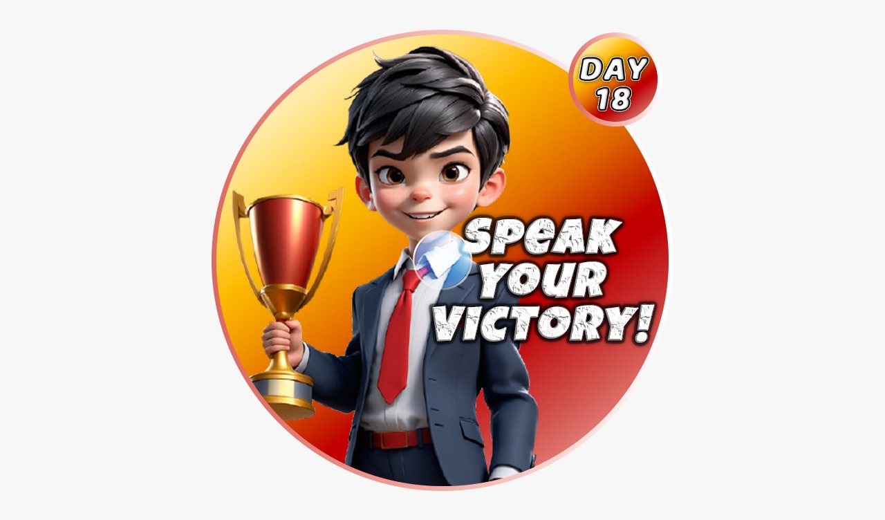 SPEAK YOUR VICTORY!