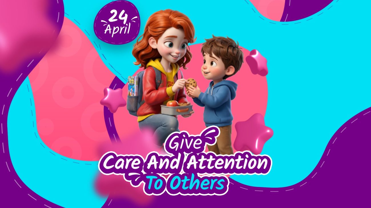 GIVE CARE AND ATTENTION TO OTHERS