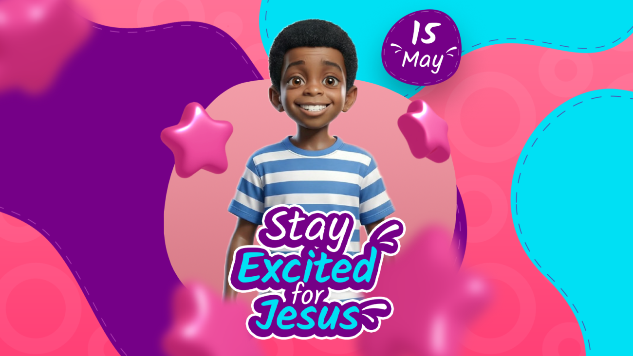 STAY EXCITED FOR JESUS!