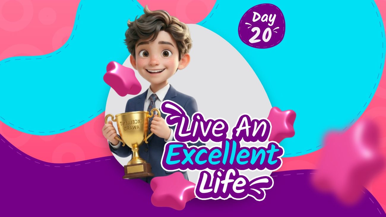 LIVE AN EXCELLENT LIFE