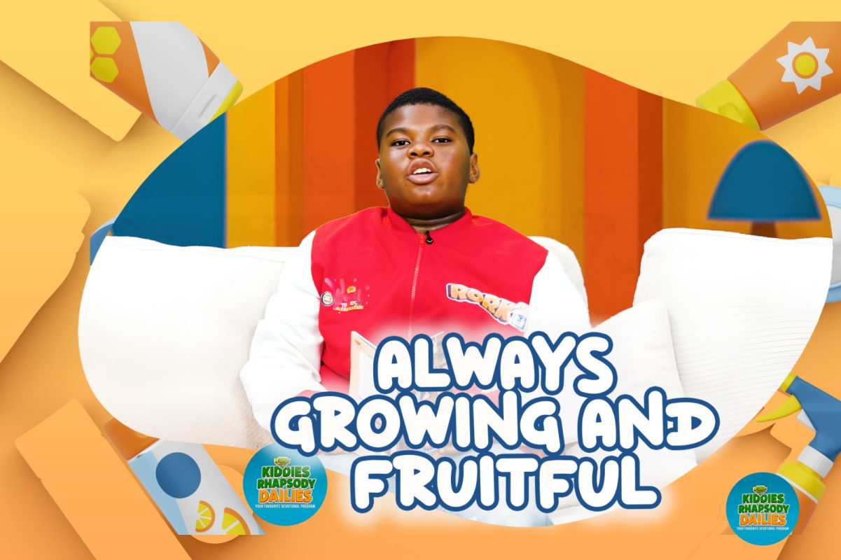 ALWAYS GROWING AND FRUITFUL