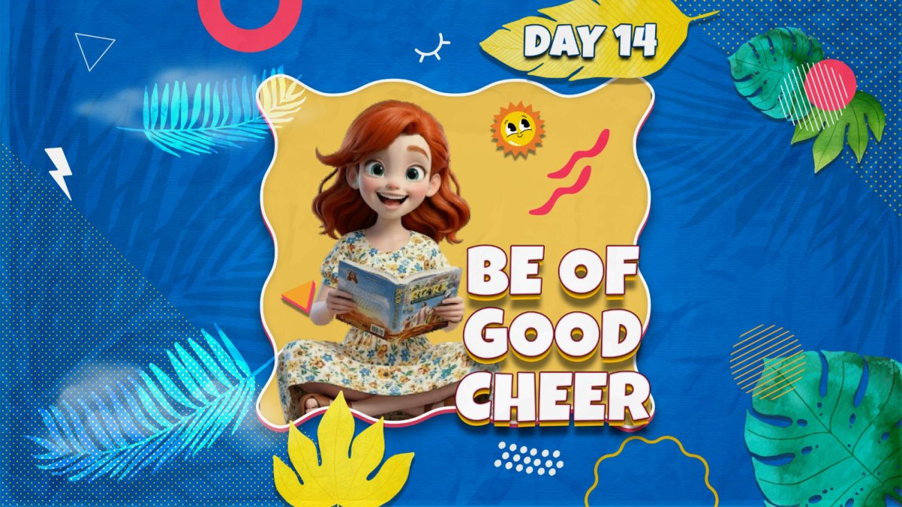 BE OF GOOD CHEER